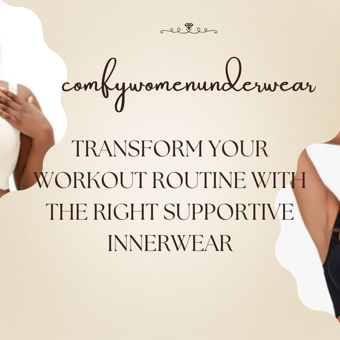 Transform Your Workout Routine with the Right Supportive Innerwear